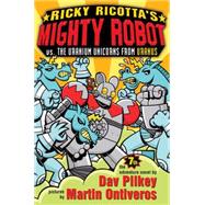 Ricky Ricotta's Mighty Robot Vs. The Uranium Unicorns From Uranus (Ricky Ricotta #7)