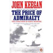 Price of Admiralty : The Evolution of Naval Warfare