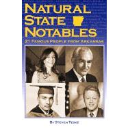 Natural State Notables: Twenty-one Famous People from Arkansas