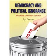 Democracy and Political Ignorance: Why Smaller Government Is Smarter