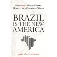 Brazil Is The New America : How Brazil Offers Upward Mobility In A Collapsing World