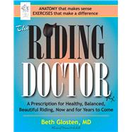 The Riding Doctor A Prescription for Healthy, Balanced, and Beautiful Riding, Now and for Years to Come