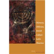 Memory, Oblivion, and Jewish Culture in Latin America