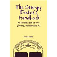 The Grumpy Dieter's Handbook: All the Diets You've Ever Given Up, Including the 5:2
