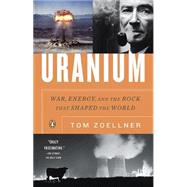 Uranium: War, Energy, and the Rock That Shaped the World