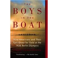The Boys In The Boat: Nine Americans And Their Epic Quest For Gold At The 1936 Berlin Olympics