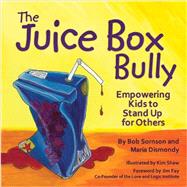 The Juice Box Bully: Empowering Kids to Stand Up for Others