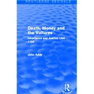 Death, Money and the Vultures (Routledge Revivals): Inheritance and Avarice 1660-1750
