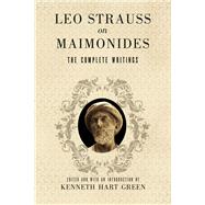 Leo Strauss On Maimonides : The Complete Writings