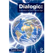 Dialogic: Education for the Internet Age