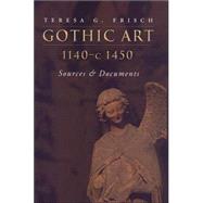 Gothic Art 1140-C 1450: Sources and Documents