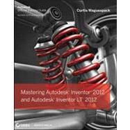 Mastering Autodesk Inventor 2012 and Autodesk Inventor LT 2012