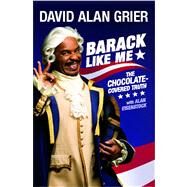 Barack Like Me The Chocolate-Covered Truth