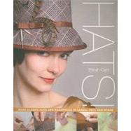Hats! : Make Classic Hats and Headpieces in Fabric, Felt, and Straw