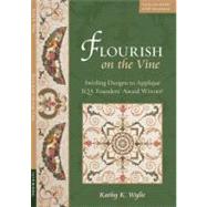 Flourish on the Vine : Swirling Designs to Appliqu bull; IQA Founders Award Winner!