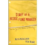 Diary of a Hedge Fund Manager : From the Top, to the Bottom, and Back Again