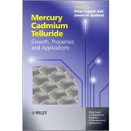 Mercury Cadmium Telluride : Growth, Properties and Applications