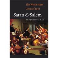 Satan and Salem: The Witch-hunt Crisis of 1692