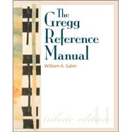 The Gregg Reference Manual: A Manual of Style, Grammar, Usage, and Formatting Tribute Edition