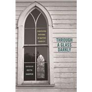 Through A Glass Darkly : Contested Notions Of Baptist Identity