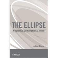 The Ellipse A Historical And Mathematical Journey