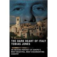 Dark Heart of Italy : Travels Through Space and Time Across Italy