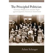 The Principled Politician: Governor Ralph Carr and the Fight Against Japanese Internment