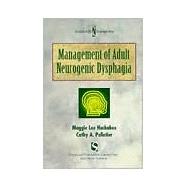 Management of Adult Neurogenic Dysphagia