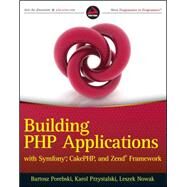 Building PHP Applications with Symfony, CakePHP, and Zend Framework