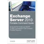 Exchange Server 2010 Portable Command Guide:  MCTS 70-662 and MCITP 70-663
