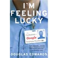 I'm Feeling Lucky : The Confessions of Google Employee Number 59