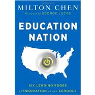 Education Nation : Six Leading Edges of Innovation in Our Schools