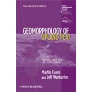Geomorphology Of Upland Peat : Erosion, Form And Landscape Change