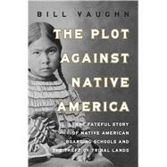 ISBN 9781639367467 product image for The Plot Against Native America | upcitemdb.com