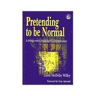 Pretending to Be Normal: Living With Asperger's Syndrome