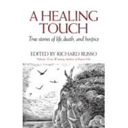 A Healing Touch: True Stories of Life, Death, and Hospice