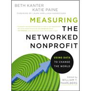 Measuring the Networked Nonprofit : Using Data to Change the World