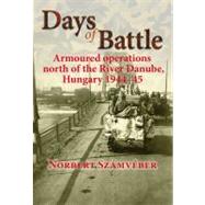 Days of Battle: Armoured Operations North of the River Danube, Hungary 1944-45