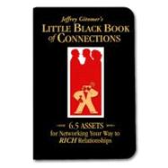 Jeffrey Gitomer's Little Black Book of Connections: 6.5 Assets for Networking Your Way to Rich Relationships