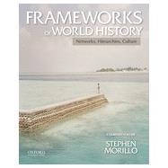 Frameworks of World History Networks, Hierarchies, Culture, Combined Volume
