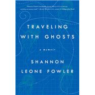 Traveling with Ghosts A Memoir