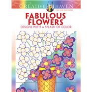 Creative Haven Fabulous Flowers: Designs with a Splash of 