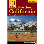 101 Hikes in Northern California Exploring Mountains, Valley