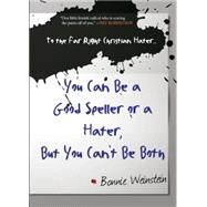 To the Far Right Christian Hater...You Can Be a Good Speller or a Hater, But You Can't Be Both Official Hate Mail, Threats, and Criticism from the Archives of t