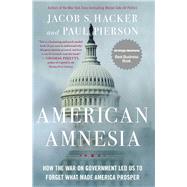 American Amnesia How the War on Government Led Us to Forget 