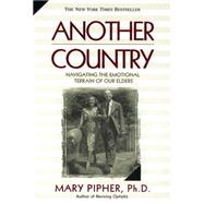 Another Country : Navigating the Emotional Terrain of Our Elders