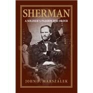 Sherman : A Soldier's Passion for Order