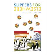 Slippers for Elsewhere: Poems