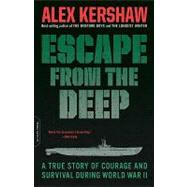 Escape from the Deep: The Epic Story of a Legendary Submarine and Her Courageous Crew