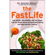 The FastLife Lose Weight, Stay Healthy, and Live Longer with